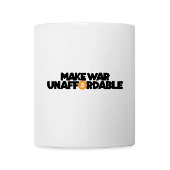 Bitcoin - Make war unaffordable - Tasse - Weiß - Vorne