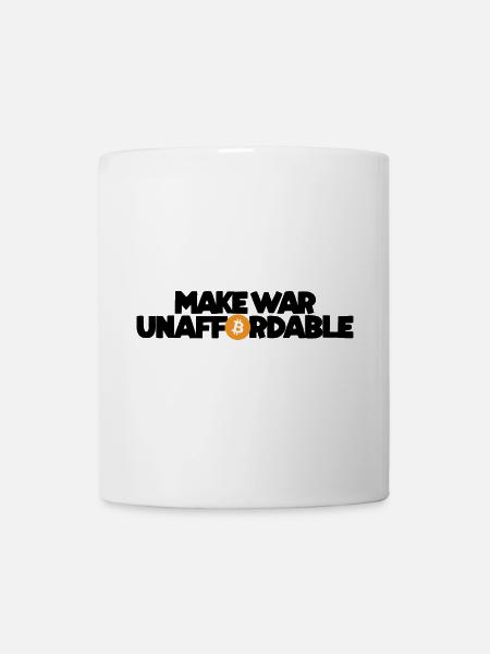 Bitcoin - Make war unaffordable - Tasse - Weiß