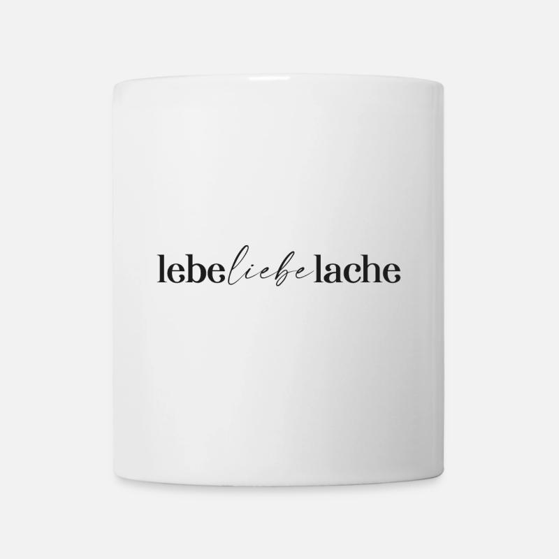 lebe liebe lache - Tasse - Weiß