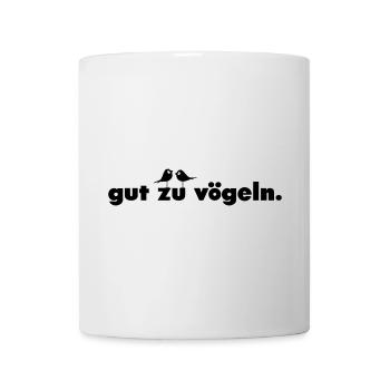 gut zu vögeln. - Tasse - Weiß - Vorne