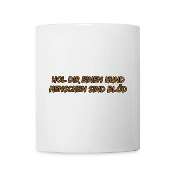 Hol dir einen Hund – frecher Spruch - Tasse - Weiß - Vorne