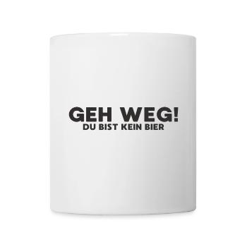 Geh Weg du bist kein Bier - Tasse - Weiß - Vorne