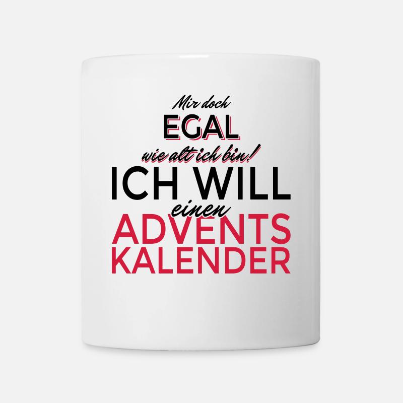 Mir egal wie alt ich bin! Will ein Adventskalender - Tasse - Weiß