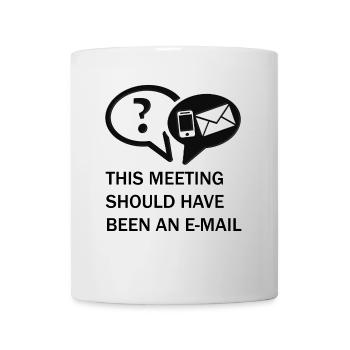 Cette shouldhave de réunion fait dans l'e-mail - Mug blanc - blanc - Devant