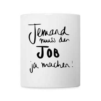 Jemand muss den Job ja machen - Tasse - Weiß - Vorne