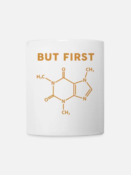 Aber das erste Kaffeemolekül - Tasse - Weiß
