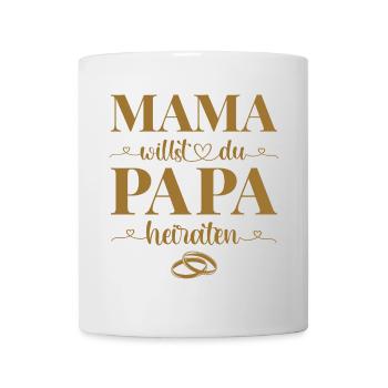 Hochzeit Antrag Kind Mama willst du Papa heiraten - Tasse - Weiß - Vorne