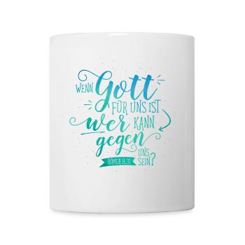 Wenn Gott für uns ist - Tasse - Weiß - Vorne