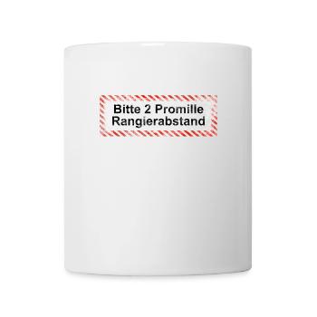 Bitte Rangierabstand einhalten: 2 Promille! Schild - Tasse - Weiß - Vorne