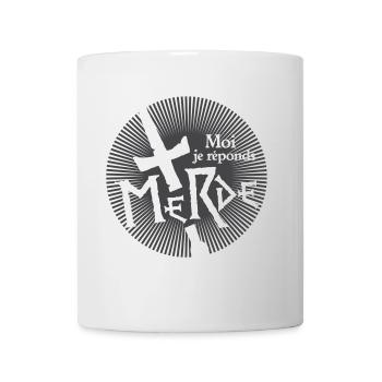 Moi je réponds merde, ça colle avec tout ! humour - Mug blanc - blanc - Devant