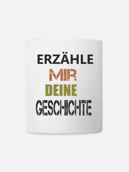 ERZÄHLE MIR DEINE GESCHICHTE - Tasse - Weiß