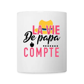 La vie de papa compte - Mug blanc - blanc - Devant