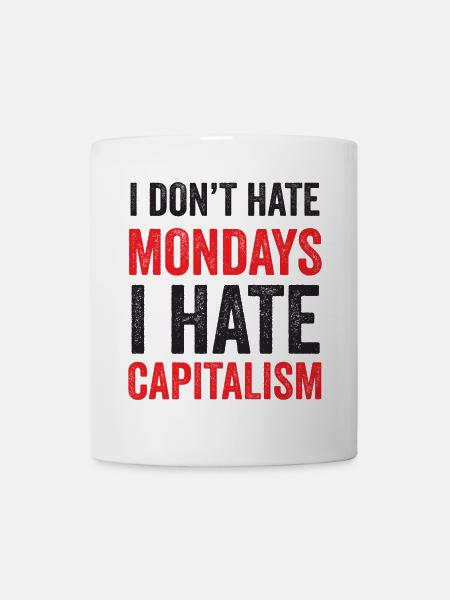Je ne déteste pas les lundis. Je déteste le capitalisme - Mug blanc - blanc
