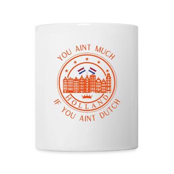 Vous n’êtes pas grand-chose si vous n’êtes pas néerlandais - Mug blanc - blanc - Devant