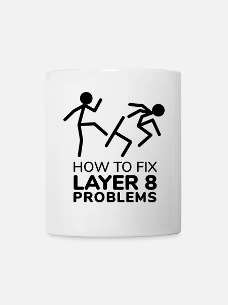 How to fix layer 8 problems IT Humor - Mug - white