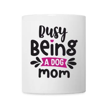 Busy Being a Dog Mom - Mug - white - Front