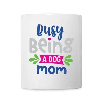 Busy Being a Dog Mom - Mug - white - Front