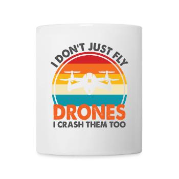 Ich fliege nicht nur Drohnen, ich lasse sie auch abstürzen - Tasse - Weiß - Vorne