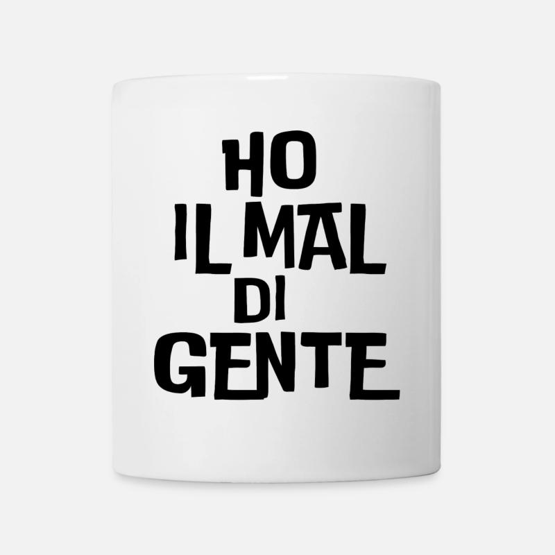 Ho il Mal di Gente - una stampa ironica - Tazza - bianco