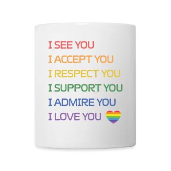 LGBT Pride Month - Ich sehe dich, ich akzeptiere dich, ich liebe - Tasse - Weiß - Vorne