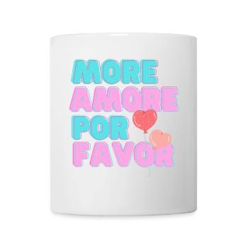More Amore Pore Favor - mehr Liebe bitte - Tasse - Weiß - Vorne