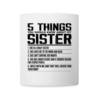 5 Things You Should Know About My Sister | Sister - Mug blanc - blanc - Devant