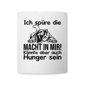 Ich spüre Macht in mir oder ist das Hunger - Tasse - Weiß - Vorne