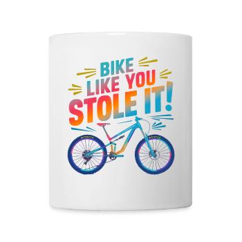 Bike Like You Stole It Fungraphic - Mug - white - Front