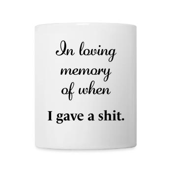 « En souvenir affectueux de quand j’en ai rien fout. » | Dicton - Mug blanc - blanc - Devant