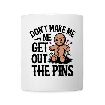 Don’t Make Me Get Out The Pins Drôle Poupée Voodoo - Mug blanc - blanc - Devant