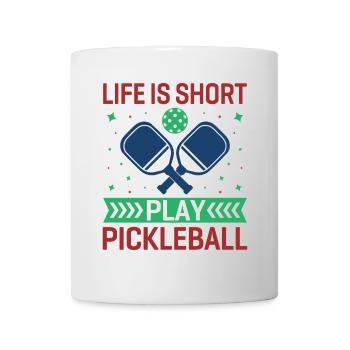 Life is Short, Play Pickleball - Mug - white - Front