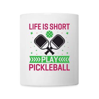 Life is Short, Play Pickleball - Mug - white - Front