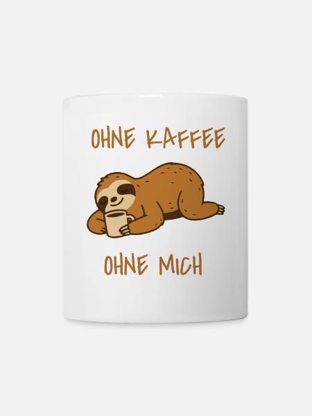 Faultier Ohne Kaffee ohne mich - Tasse - Weiß
