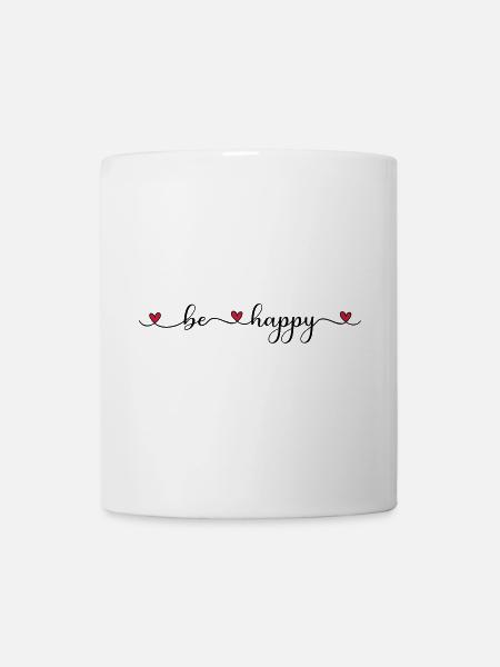 be happy - Tasse - Weiß