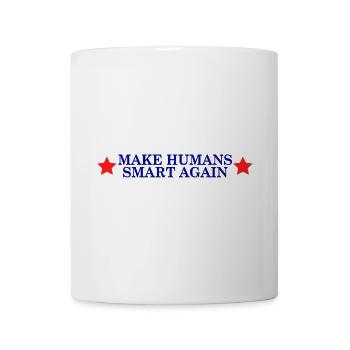 make humans smart again - election slogan - Mug - white - Front