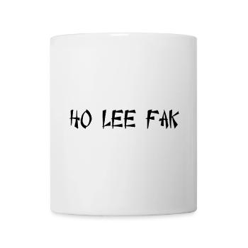 Ho Lee Fak - Tasse - Weiß - Vorne