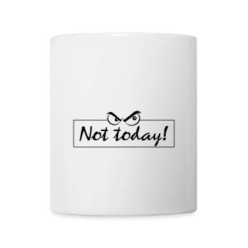 Not today - Tasse - Weiß - Vorne