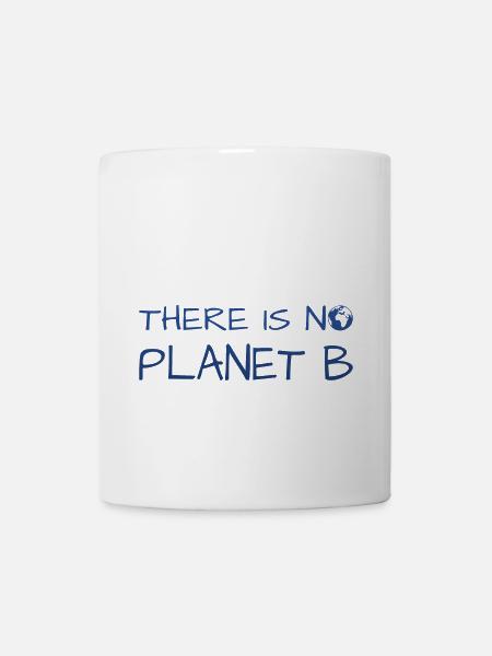 there is no planet b - Tasse - Weiß