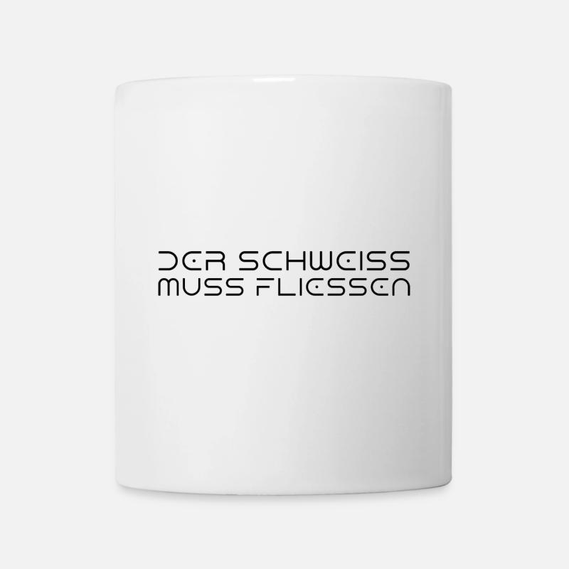Der Schweiß muss fließen - Tasse - Weiß