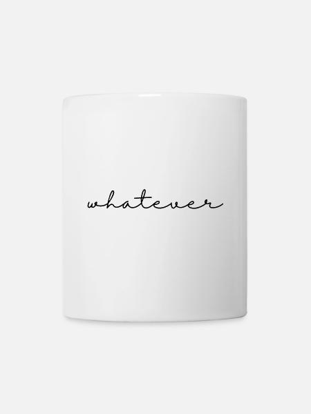 Whatever – Spruch, schlicht, cool u. selbstbewusst - Tasse - Weiß