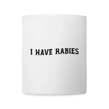 I Have Rabies, Sarcastic & Funny Quote Have Rabies - Mug - white - Front