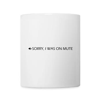 Sorry, I was on mute - Tasse - Weiß - Vorne