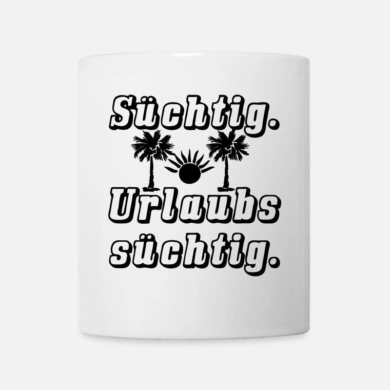Sucht nach Urlaub Spruch Ferien Reise Geschenk - Tasse - Weiß