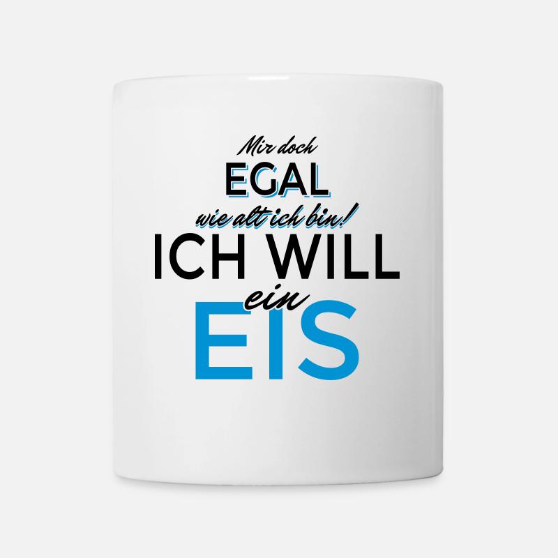 Mir doch egal wie alt ich bin! Ich will ein Eis! - Tasse - Weiß