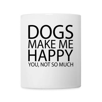 DOGS MAKE ME HAPPY. YOU, NOT SO MUCH - Mug - white - Front