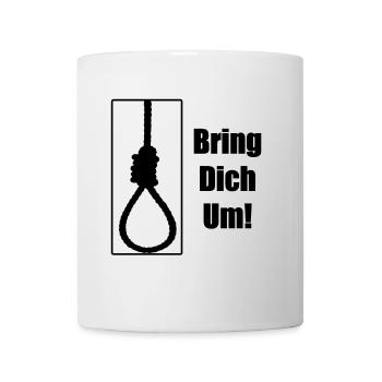 Bring dich um - Tasse - Weiß - Vorne