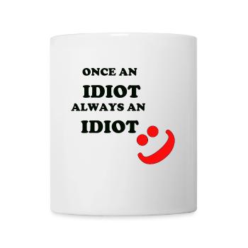 Once an idiot - Mug - white - Front