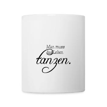 tanzen Leben Lachen - Tasse - Weiß - Vorne