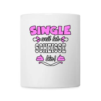 Single weil ich scheisse bin. witziger Spruch pink - Tasse - Weiß - Vorne