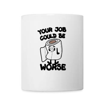 Votre travail pourrait être pire papier hygiénique drôle - Mug blanc - blanc - Devant